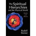 Rudolf Steiner: Spiritual Hierarchies and the Physical World, The