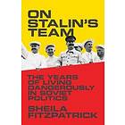 Sheila Fitzpatrick: On Stalin's Team