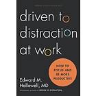 Ned Hallowell: Driven to Distraction at Work