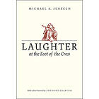 Michael A Screech: Laughter at the Foot of Cross