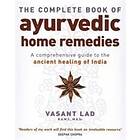 Vasant Lad: The Complete Book Of Ayurvedic Home Remedies