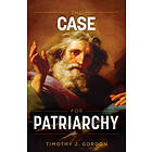 Timothy J Gordon: The Case for Patriarchy
