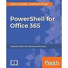 Martin MacHado, Prashant G Bhoyar: PowerShell for Office 365