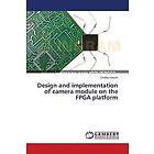 Ondřej Vokoun: Design and implementation of camera module on the FPGA platform