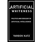 Yarden Katz: Artificial Whiteness