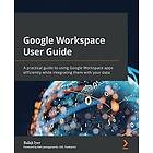 Balaji Iyer, Abhi Jeevaganambi: Google Workspace User Guide