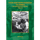 Mick Bond: From Northern Rhodesia to Zambia. Recollections of a DO/DC 1962-73