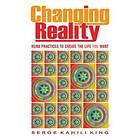 Serge Kahili King: Changing Reality