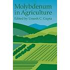 Umesh C Gupta: Molybdenum in Agriculture