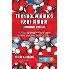 Roland Kjellander: Thermodynamics Kept Simple A Molecular Approach