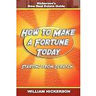 William Nickerson: How to Make a Fortune Today-Starting from Scratch