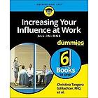 Dummies Press: Increasing Your Influence at Work All-in-One For D ummies