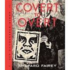 Shepard Fairey: Covert to Overt