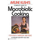 Aveline Kushi: Complete Guide to Macrobiotic Cooking