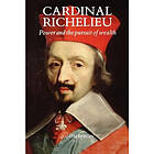 Joseph Bergin: Cardinal Richelieu