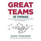 Don Yaeger: Great Teams: 16 Things High Performing Organizations Do Differently