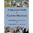 Jody Chiquoine, Linda Jackson: A Dog Lover's Guide to Canine Massage