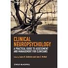 LH Goldstein: Clinical Neuropsychology A Practical Guide to Assessment and Management for Clinicians 2e