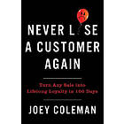 Joey Coleman: Never Lose A Customer Again