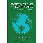 Tobias Leenaert: How to Create a Vegan World