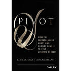 R Arteaga: Pivot How Top Entrepreneurs Adapt and Change Course to Find Ultimate 