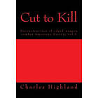 Charles Highland: Cut to Kill: Deconstruction of Edged Combat