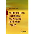 Hemant Kumar Pathak: An Introduction to Nonlinear Analysis and Fixed Point Theor