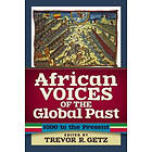 Trevor R Getz: African Voices of the Global Past