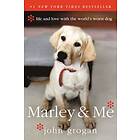 John Grogan: Marley & Me: Life and Love with the World's Worst Dog