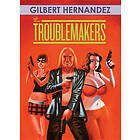 Gilbert Hernandez: The Troublemakers