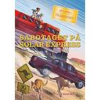 Sam Sedgman, M G Leonard: Det stora tågäventyret Sabotaget på Solar express
