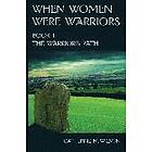 : When Women Were Warriors Book I