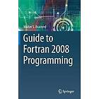 Walter S Brainerd: Guide to Fortran 2008 Programming