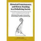 Karl Pellens: Historical Consciousness and History Teaching in a Globalizing Society Geschichtsbewusstsein Und Geschichtsunterricht Einer Si