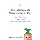 Theresa A Kestly: The Interpersonal Neurobiology of Play