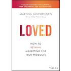 Lauchengco: LOVED: How to Rethink Marketing for Tech Products