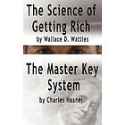 Wallace D Wattles, Charles F Haanel: The Science of Getting Rich by Wallace D. Wattles AND Master Key System Charles Haanel