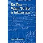 Lauren Pressley: So You Want To Be a Librarian