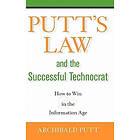 Archibald Putt: Putt's Law & the Successful Technocrat
