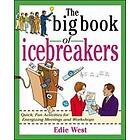 Edie West: The Big Book of Icebreakers: Quick, Fun Activities for Energizing Meetings and Workshops