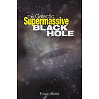 Fulvio Melia: The Galactic Supermassive Black Hole