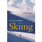 John Fry: The Story of Modern Skiing