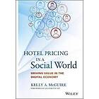 KA McGuire: Hotel Pricing in a Social World Driving Value the Digital Economy