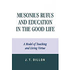 J T Dillon: Musonius Rufus and Education in the Good Life