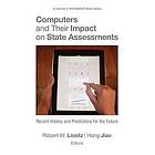 Robert W Lissitz, Hong Jiao: Computers and Their Impact on State Assessments