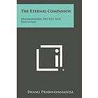 Swami Prabhavananda: The Eternal Companion: Brahmananda, His Life and Teachings