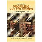 Ronald M Holmes: Profiling Violent Crimes