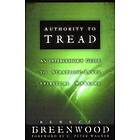 Rebecca Greenwood: Authority to Tread: A Practical Guide for Strategic-Level Spiritual Warfare