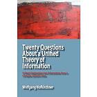 Wolfgang Hofkirchner: Twenty Questions About a Unified Theory of Information