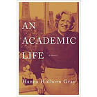 Hanna Holborn Gray: An Academic Life